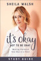 It's Okay Not to Be Okay Study Guide (Moving Forward One Day at a Time) by Sheila Walsh, 9781540900685