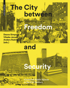 The City between Freedom and Security (Contested Public Spaces in the 21st Century) by Deane Simpson, Vibeke Jensen, Anders Rubing, 9783035609707