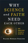 Why Science and Faith Need Each Other (Eight Shared Values That Move Us beyond Fear) by Elaine Howard Ecklund, 9781587434365