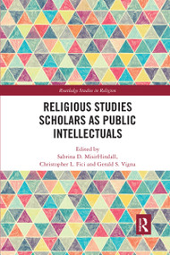 Religious Studies Scholars as Public Intellectuals - 9780367589943 by Sabrina D. MisirHiralall, Christopher L. Fici, Gerald S. Vigna, 9780367589943