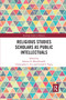 Religious Studies Scholars as Public Intellectuals - 9780367589943 by Sabrina D. MisirHiralall, Christopher L. Fici, Gerald S. Vigna, 9780367589943