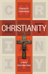 Christianity (A Brief Introduction) by Charles E. Farhadian, 9781540960221