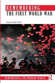 Remembering the First World War by Bart Ziino, 9780415856324
