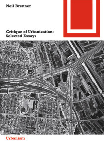 Critique of Urbanization (Selected Essays) by Neil Brenner, 9783035610116