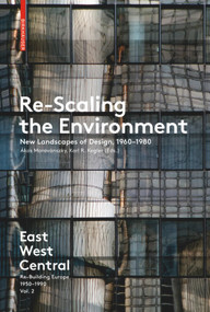 Re-Scaling the Environment (New Landscapes of Design, 1960-1980) by Ákos Moravánszky, Karl R. Kegler, 9783035610161