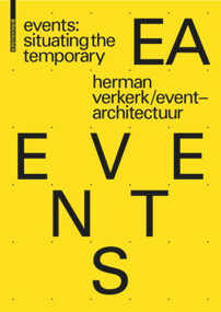 EVENTS: Situating the Temporary by Herman Verkerk, EventArchitectuur, 9783035610208
