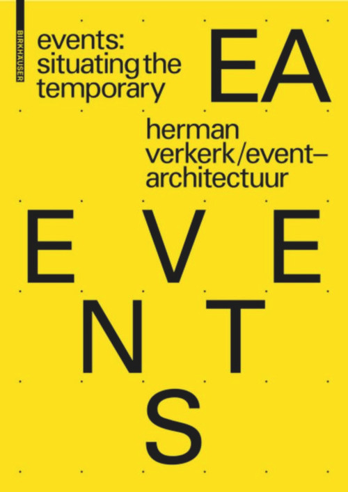 EVENTS: Situating the Temporary by Herman Verkerk, EventArchitectuur, 9783035610208