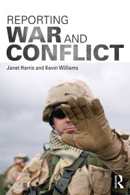 Reporting War and Conflict by Janet Harris, Kevin Williams, 9780415743785