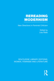 Rereading Modernism (New Directions in Feminist Criticism) by Lisa Rado, 9780415752367