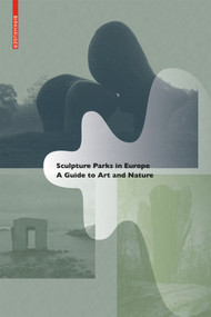 Sculpture Parks in Europe (A Guide to Art and Nature) by Raul Rispa, Valeria Varas, Jimena Blázquez Abascal, 9783035611168