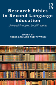 Research Ethics in Second Language Education (Universal Principles, Local Practices) - 9780367644833 by Roger Barnard, Yi Wang, 9780367644833