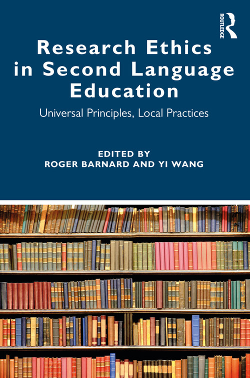 Research Ethics in Second Language Education (Universal Principles, Local Practices) - 9780367644833 by Roger Barnard, Yi Wang, 9780367644833