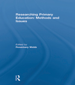 Researching Primary Education: Methods and Issues by Rosemary Webb, 9780415633833