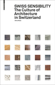 Swiss Sensibility (The Culture of Architecture in Switzerland) by Anna Roos, 9783035611281