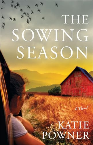 The Sowing Season (A Novel) by Katie Powner, 9780764237591