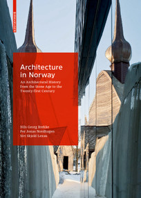 Architecture in Norway (An Architectural History from the Stone Age to the Twenty-first Century) by Siri Skjold Lexau, Nils Georg Brekke, Per Jonas Nordhagen, 9783035611380