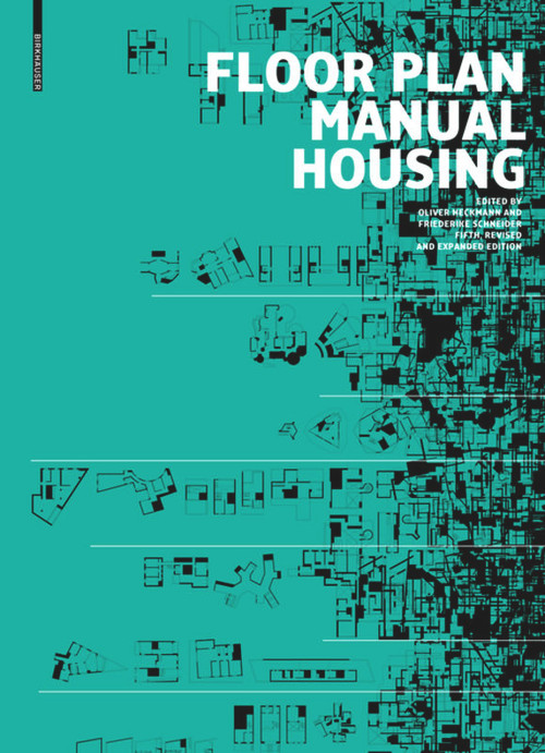 Floor Plan Manual Housing by Oliver Heckmann, Friederike Schneider, Eric Zapel, 9783035611434
