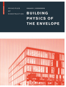 Building Physics of the Envelope (Principles of Construction) by Ulrich Knaack, Eddie Koenders, 9783035611458