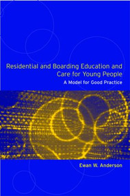 Residential and Boarding Education and Care for Young People (A Model for Good Management and Practice) by Ewan Anderson, 9780415305556