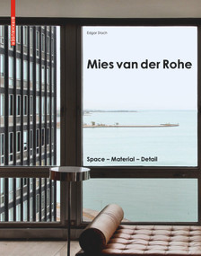 Mies van der Rohe (Space - Material - Detail) by Edgar Stach, 9783035611564
