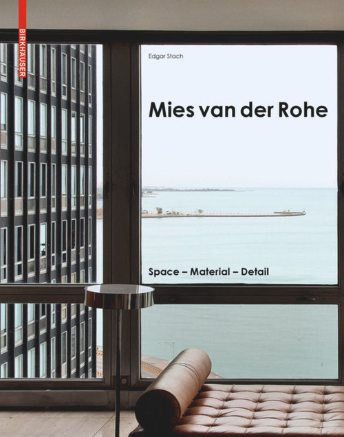 Mies van der Rohe (Space - Material - Detail) by Edgar Stach, 9783035611564