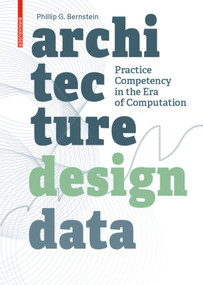 Architecture | Design | Data (Practice Competency in the Era of Computation) by Phillip Bernstein, 9783035611885