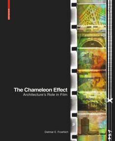 The Chameleon Effect (Architecture's Role in Film) by Dietmar Froehlich, 9783035611908