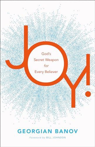 Joy! (God's Secret Weapon for Every Believer) by Georgian Banov, Bill Johnson, 9780800799779