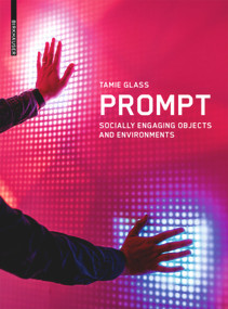 Prompt (Socially Engaging Objects and Environments) by Tamie Glass, 9783035611939