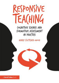 Responsive Teaching (Cognitive Science and Formative Assessment in Practice) by Harry Fletcher-Wood, 9781138296893