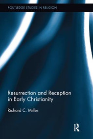 Resurrection and Reception in Early Christianity - 9781138048270 by Richard C. Miller, 9781138048270