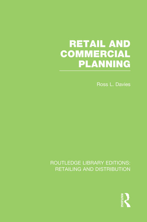 Retail and Commercial Planning (RLE Retailing and Distribution) by Ross Davies, 9780415754309