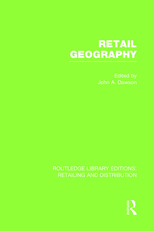 Retail Geography (RLE Retailing and Distribution) by John Dawson, 9780415754316