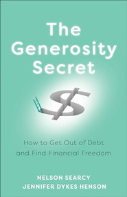 The Generosity Secret (How to Get Out of Debt and Find Financial Freedom) by Nelson Searcy, Jennifer Dykes Henson, 9781540900135