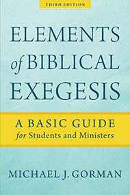 Elements of Biblical Exegesis (A Basic Guide for Students and Ministers) - 9781540960313 by Michael J. Gorman, 9781540960313