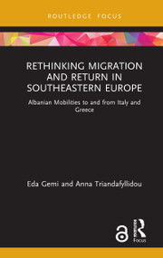 Rethinking Migration and Return in Southeastern Europe (Albanian Mobilities to and from Italy and Greece) by Eda Gemi, Anna Triandafyllidou, 9780367361785