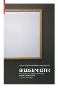 Bildsemiotik (Grundlagen und exemplarische Analysen visueller Kommunikation) (German Edition) by Gerhard Schweppenhäuser, Thomas Friedrich, 9783035612202
