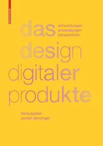 Das Design digitaler Produkte (Entwicklungen, Anwendungen, Perspektiven) (German Edition) by Jochen Denzinger, 9783035612257