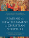 Reading the New Testament as Christian Scripture (A Literary, Canonical, and Theological Survey) by Constantine R. Campbell, Jonathan T. Pennington, 9780801097928