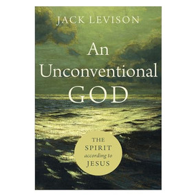 An Unconventional God (The Spirit according to Jesus) by Jack Levison, 9781540961198