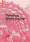 Thinking While Doing (Explorations in Educational Design/Build) by Stephen Verderber, Ted Cavanagh, Arlene Oak, 9783035613384