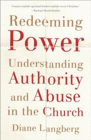Redeeming Power (Understanding Authority and Abuse in the Church) by Diane Langberg, 9781587434389