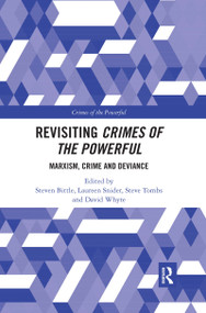 Revisiting Crimes of the Powerful (Marxism, Crime and Deviance) by Steven Bittle, Laureen Snider, Steve Tombs, David Whyte, 9780367482954