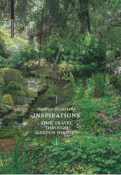 Inspirations (A Time Travel through Garden History) by Nadine Olonetzky, 9783035613841