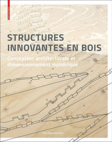 Structures innovantes en bois (Conception architecturale et dimensionnement numérique) (French Edition) by Yves Weinand, 9783035613995