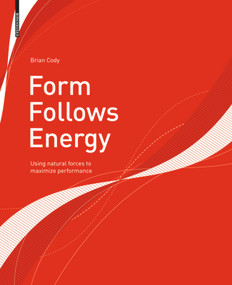 Form Follows Energy (Using natural forces to maximize performance) by Brian Cody, 9783035614053