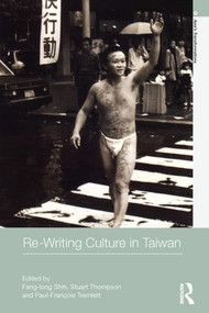 Re-writing Culture in Taiwan by Fang-Long Shih, Stuart Thompson, Paul Tremlett, 9780415602938