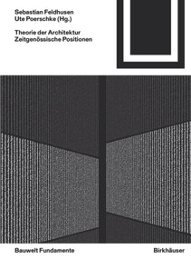 Theorie der Architektur (Zeitgenössische Positionen) by Sebastian Feldhusen, Ute Poerschke, 9783035614510