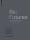 Re: Futures (Studio Hani Rashid. University of Applied Arts Vienna) by Hani Rashid, Sophie Luger, 9783035614664