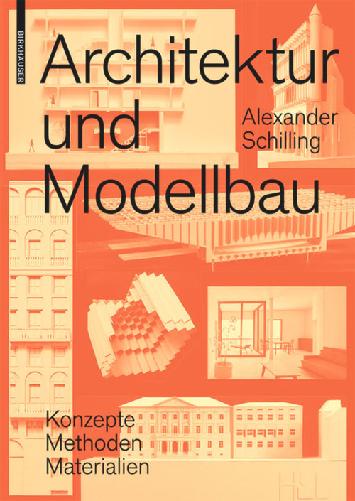 Architektur und Modellbau (Konzepte, Methoden, Materialien) (German Edition) by Alexander Schilling, 9783035614770